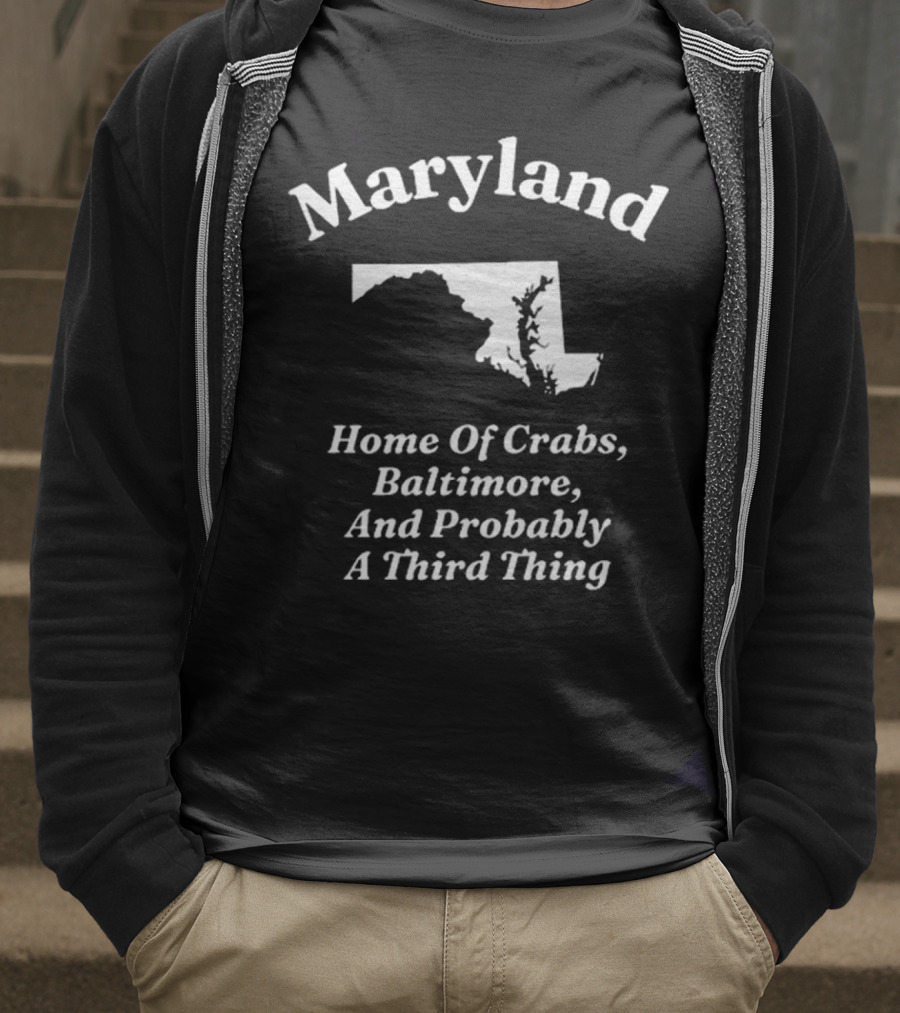 Maryland Home Of Crabs Baltimore And Probably A Third Thing Map Silhouette T-Shirt