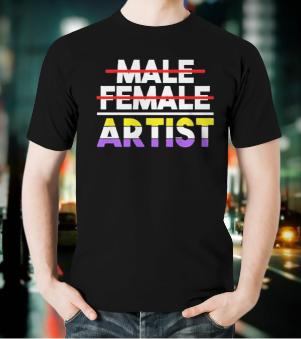 "Nonbinary Artist Pride Message With Crossed Out Male Female Text" T-Shirt