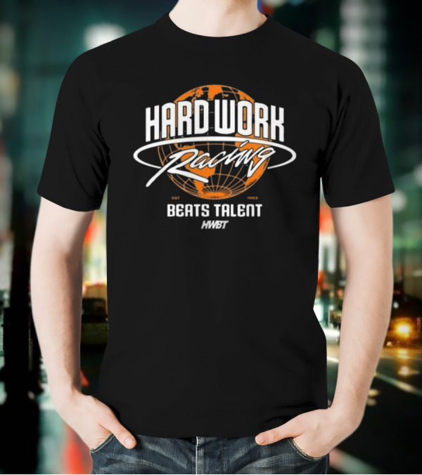 Hard Work Racing Beats Talent Global Map Hngte T-Shirt