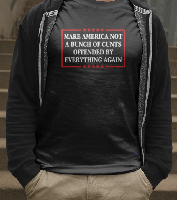 Make America Not A Bunch Of Cunts Offended By Everything Again Red Stars Frame T-Shirt
