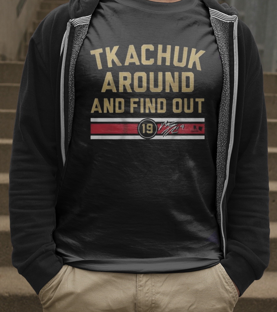 Tkachuk Around And Find Out 19 Florida Hockey T-Shirt