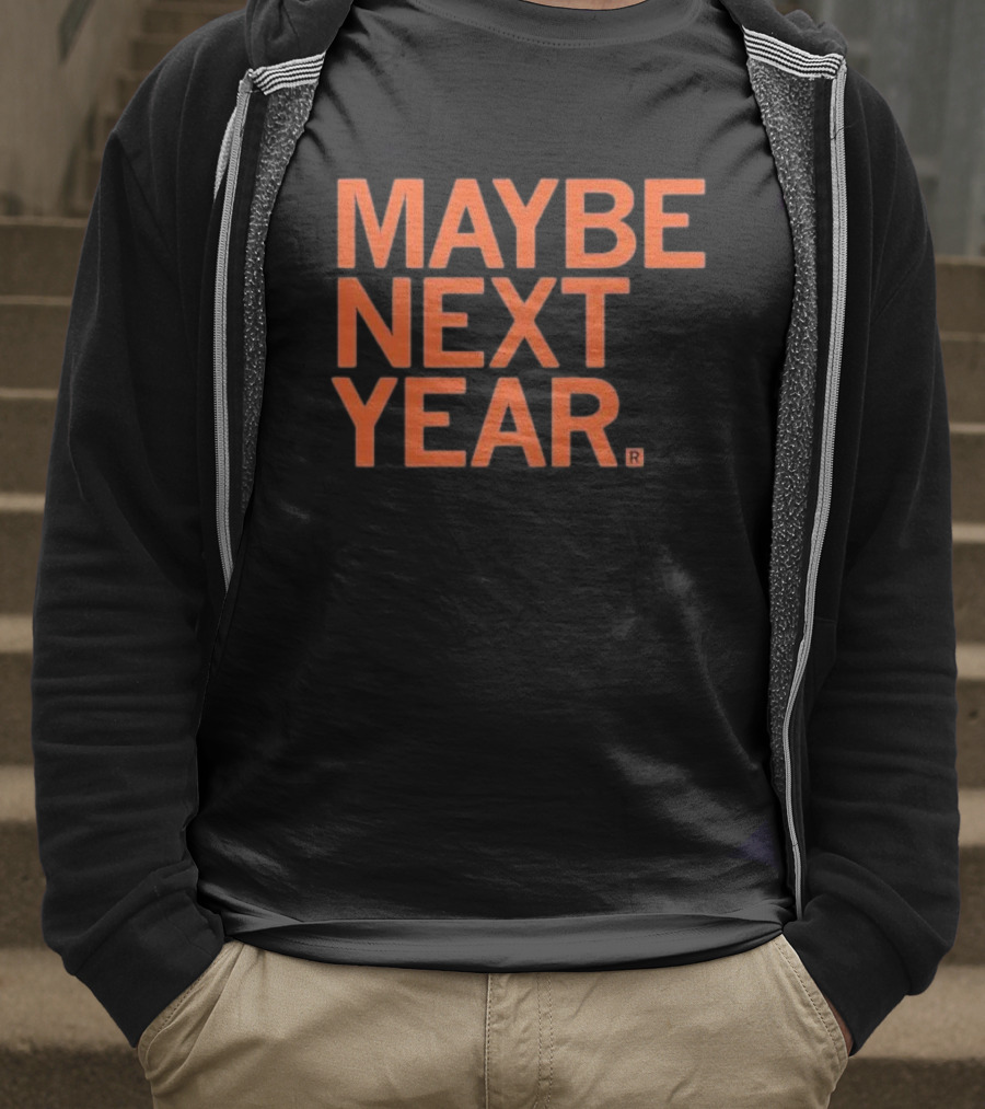 MAYBE NEXT YEAR Orange Bold Text T-Shirt