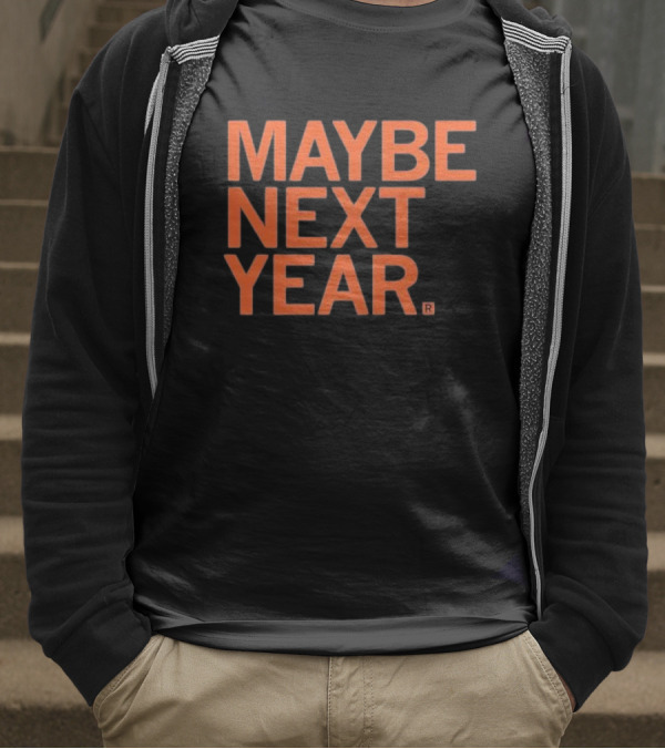 MAYBE NEXT YEAR Orange Bold Text T-Shirt