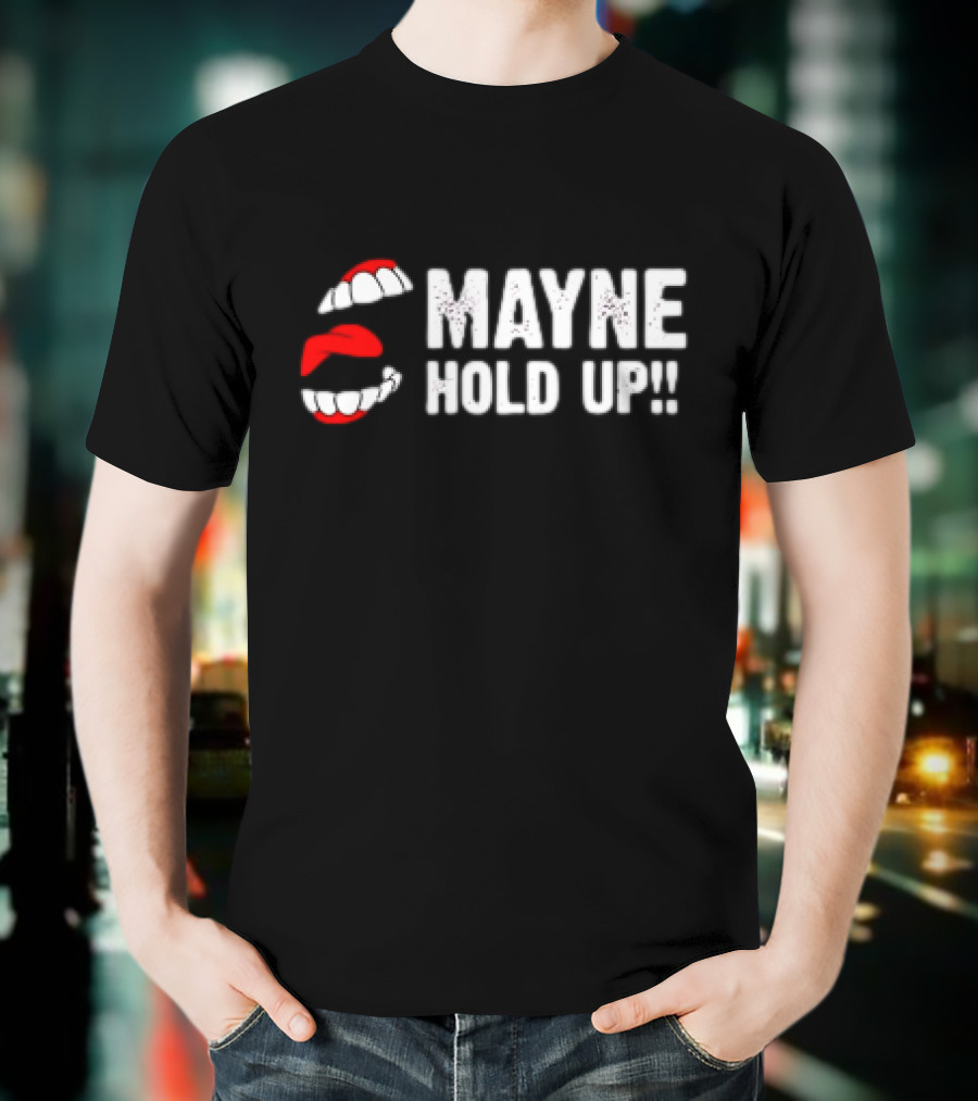 Mayne Hold Up Red Lips And Teeth T-Shirt