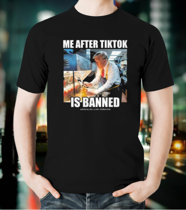 "Me After Tiktok Is Banned Cooking Assholes Live Forever" T-Shirt