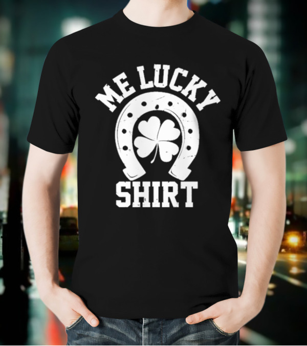Me Lucky Four Leaf Clover Horseshoe T-Shirt