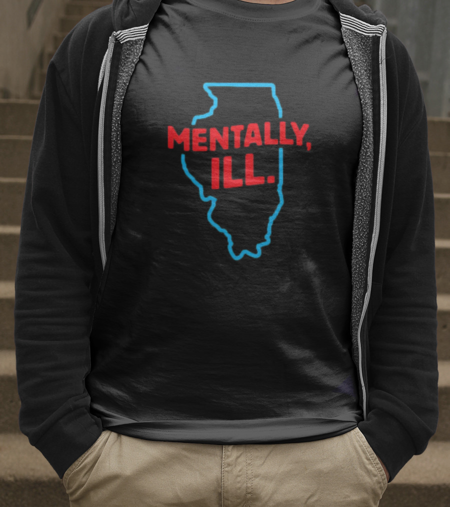 Mentally ILL Illinois State Outline T-Shirt