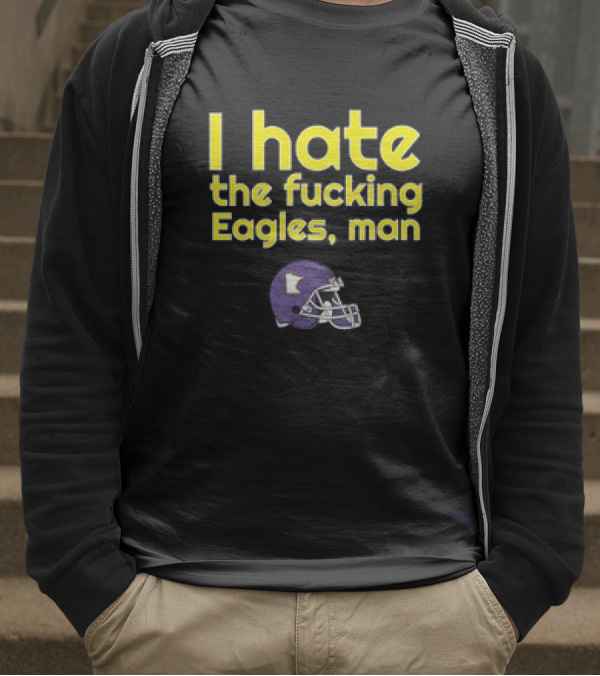 Minnesota Vikings I Hate The Fucking Eagles Man Helmet T-Shirt