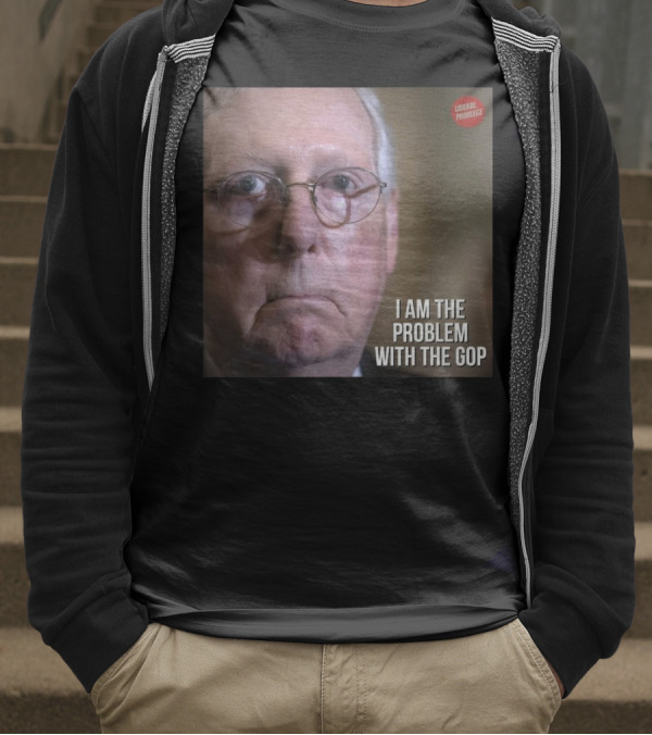 Mitch McConnell Liberal Privilege I Am The Problem With The GOP T-Shirt