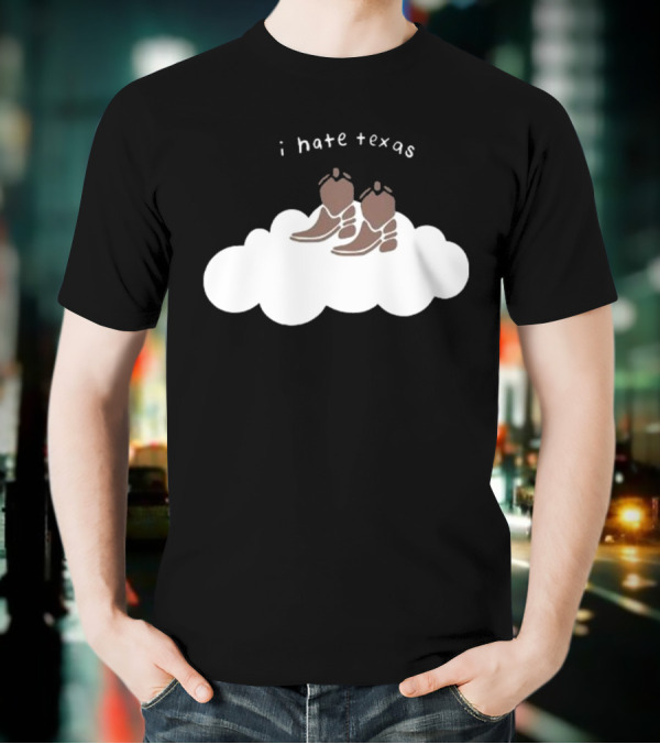 I Hate Texas Cowboy Boots On Cloud T-Shirt