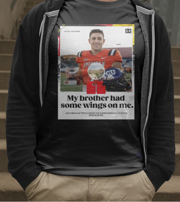 My Brother Had Some Wings On Me Jack Bech Game-Winning TD Senior Bowl TCU Football T-Shirt