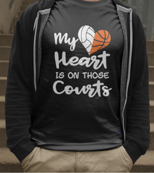 My Heart Is On Those Courts Volleyball Basketball T-Shirt