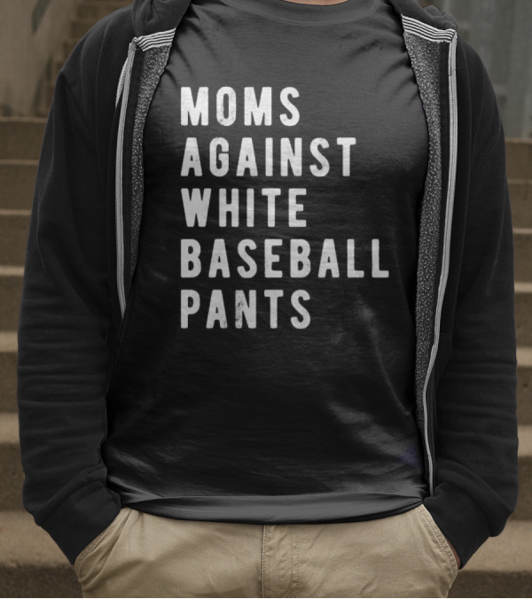 Moms Against White Baseball Pants T-Shirt