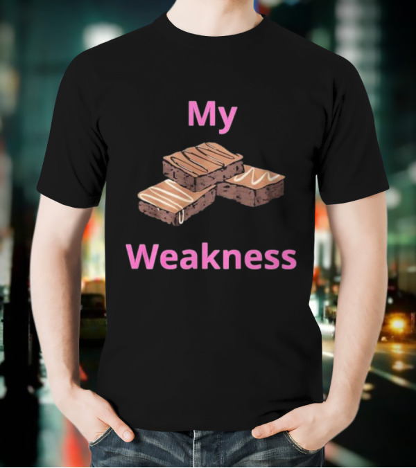 My Weakness Chocolate Brownies T-Shirt