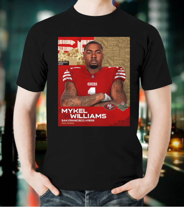MYKEL WILLIAMS SAN FRANCISCO 49ERS EDGE GEORGIA NFL DRAFT 2025 T-Shirt
