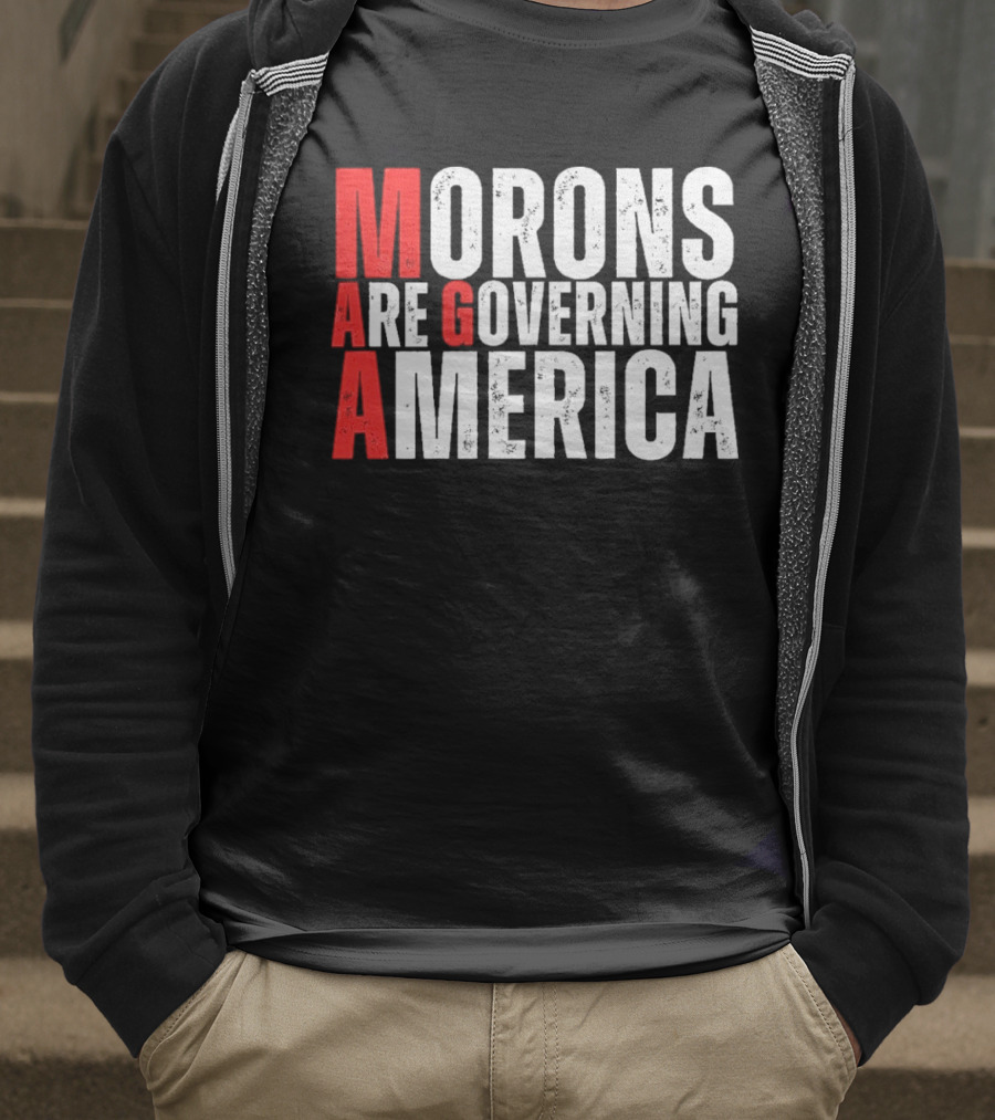 Morons Are Governing America M A G A Bold Statement T-Shirt