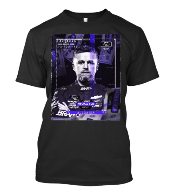 Nascar Xfinity Series 2025 Dash 4 Cash Note Justin Allgaier 100 000 T-Shirt