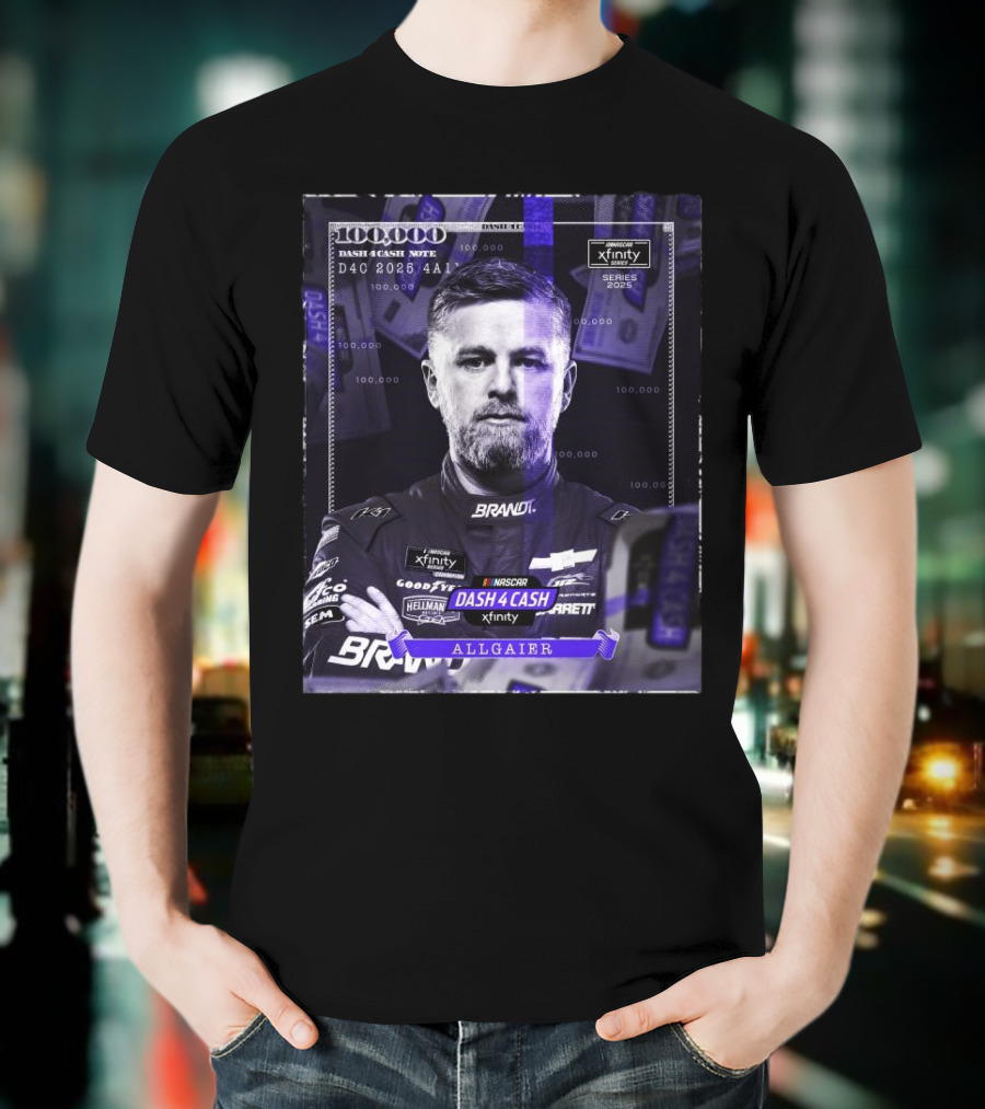 Nascar Xfinity Series 2025 Dash 4 Cash Note Justin Allgaier 100 000 T-Shirt