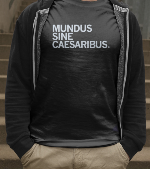 Mundus Sine Caesaribus Latin Phrase Apparel T-Shirt