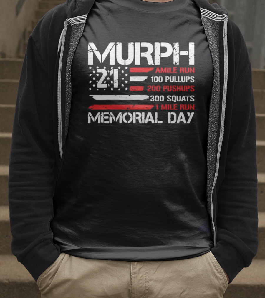 Murph 21 Memorial Day Workout Tribute 1 Mile Run 100 Pullups 200 Pushups 300 Squats T-Shirt