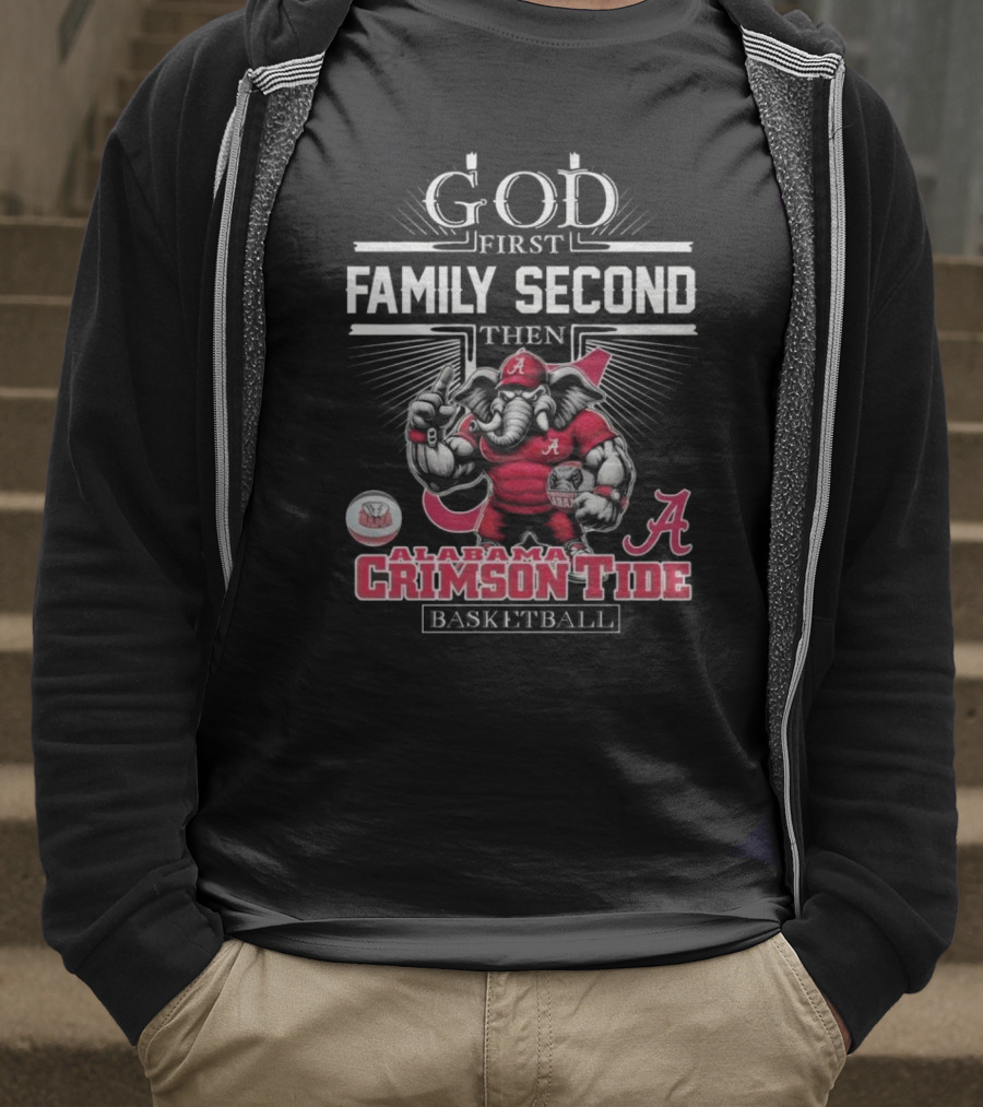 God First Family Second Then Alabama Crimson Tide Basketball T-Shirt