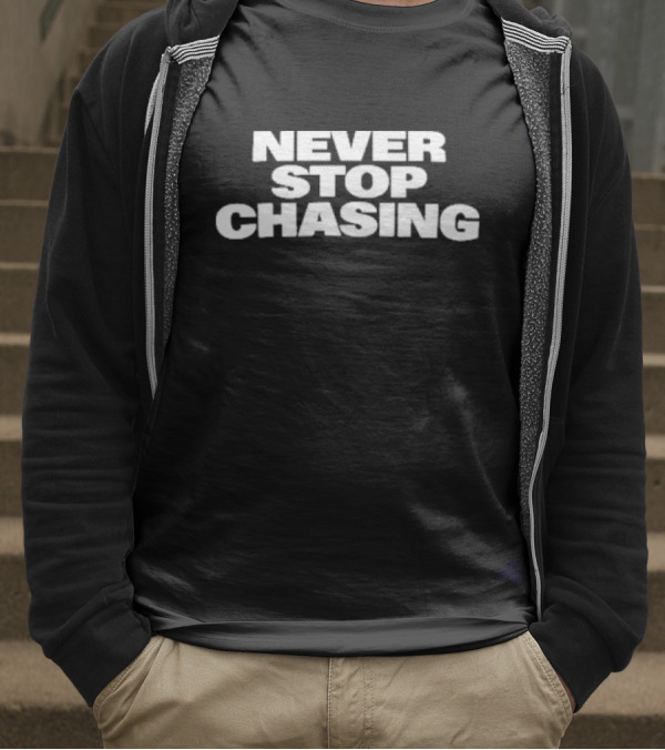 Never Stop Chasing Team Dominator T-Shirt