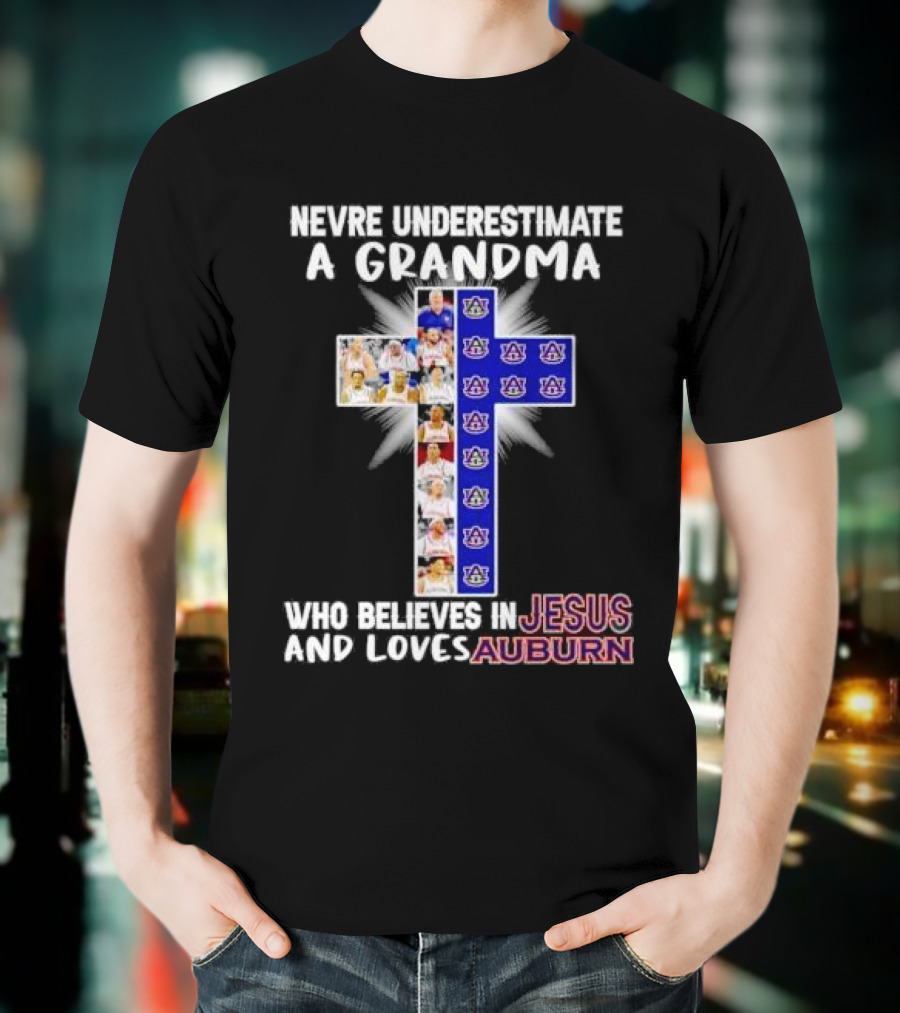 Never Underestimate A Grandma Who Believes In Jesus And Loves Auburn Tigers T-Shirt