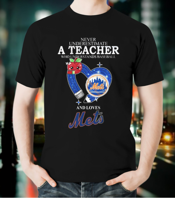 Never Underestimate A Teacher Who Understands Baseball And Loves Mets T-Shirt
