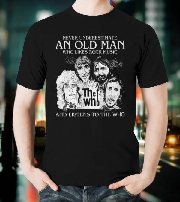 Never Underestimate An Old Man Who Likes Rock Music And Listens To The Who Signatures T-Shirt