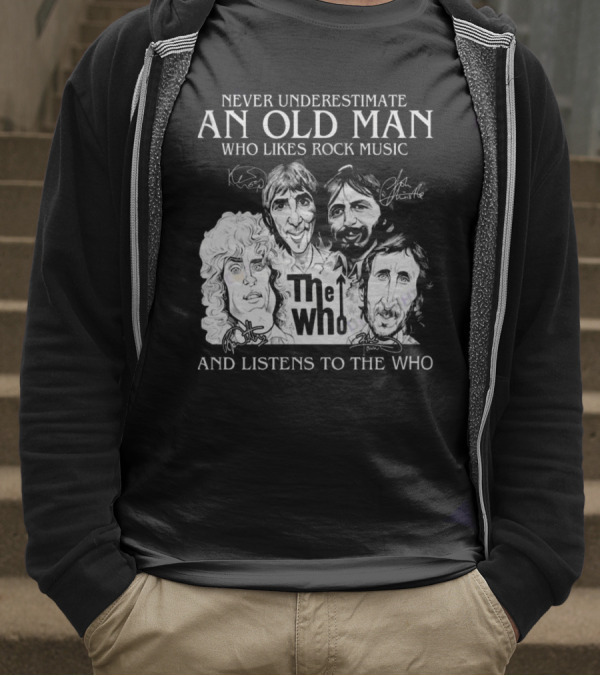 Never Underestimate An Old Man Who Likes Rock Music And Listens To The Who Signatures T-Shirt