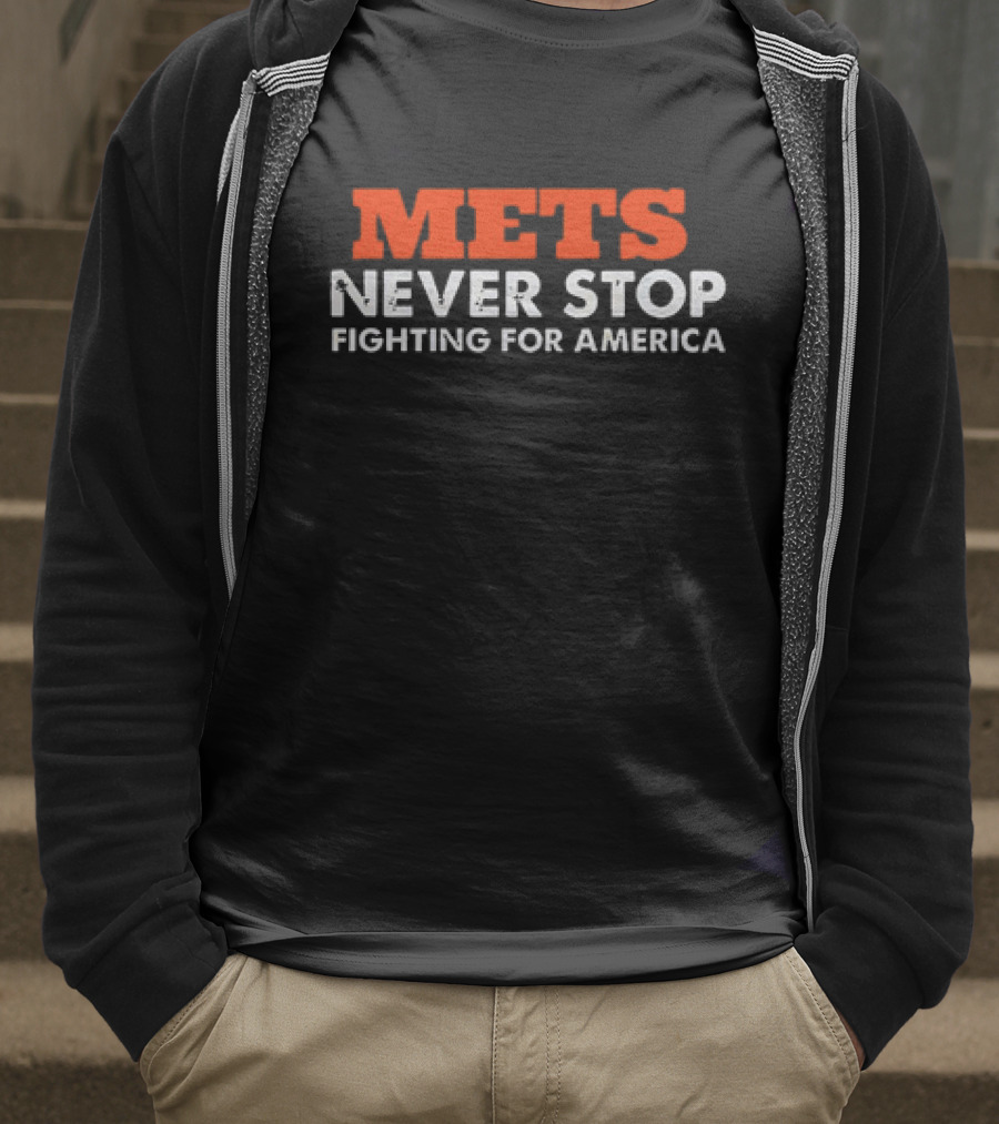 Mets Never Stop Fighting For America T-Shirt