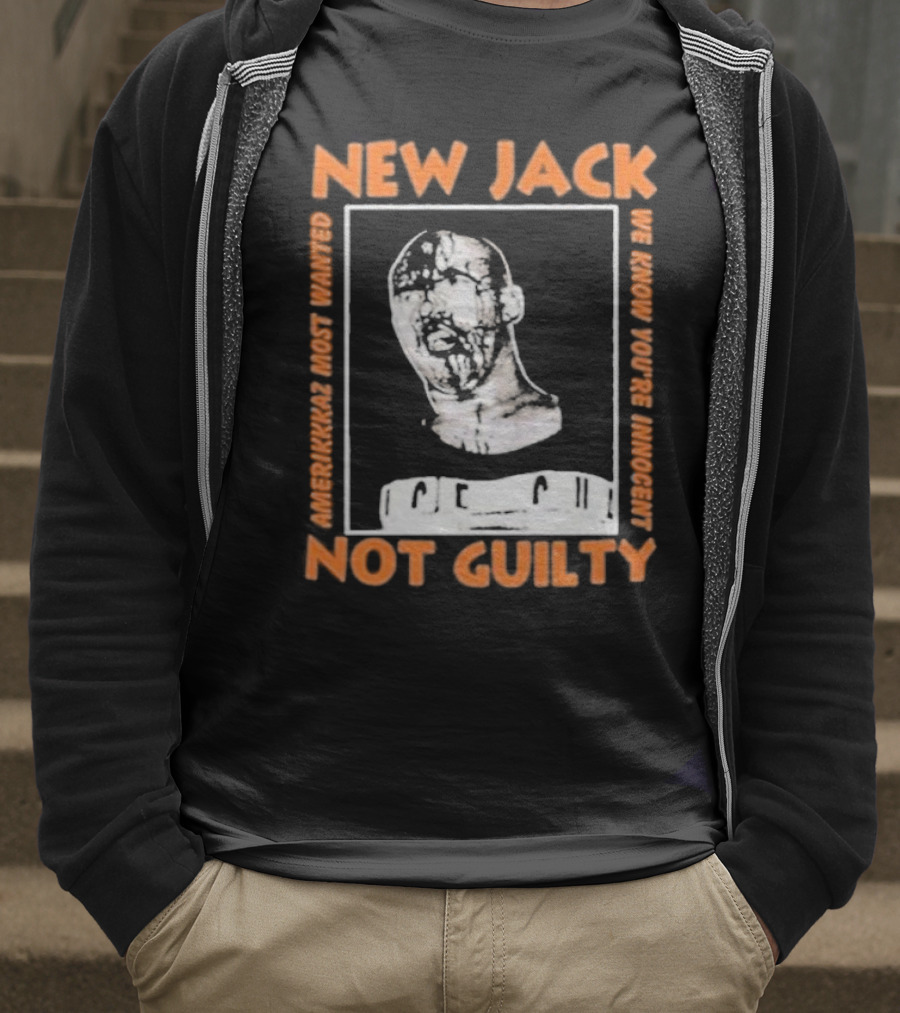 NEW JACK NOT GUILTY AMERICAN'S MOST WANTED WE KNOW YOU'RE INNOCENT T-Shirt