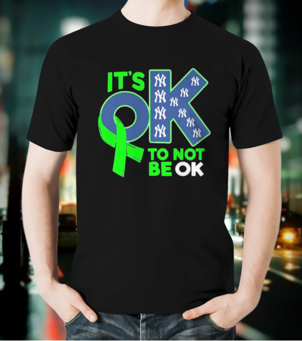New York Yankees It's OK To Not Be OK Mental Health Awareness Ribbon T-Shirt