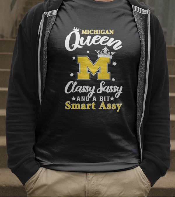 Michigan Queen Classy Sassy Smart Assy T-Shirt