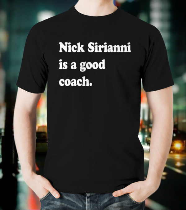 Nick Sirianni Is A Good Coach Philadelphia Eagles Football Fan Acknowledgment T-Shirt