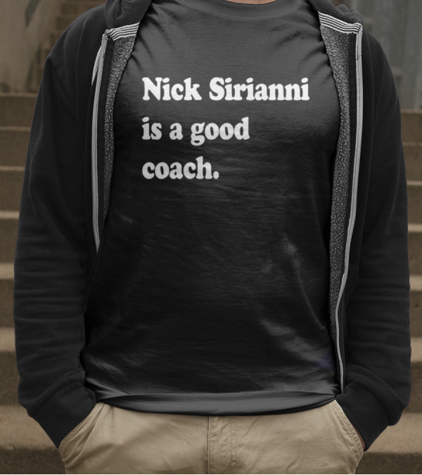 Nick Sirianni Is A Good Coach Philadelphia Eagles Football Fan Acknowledgment T-Shirt