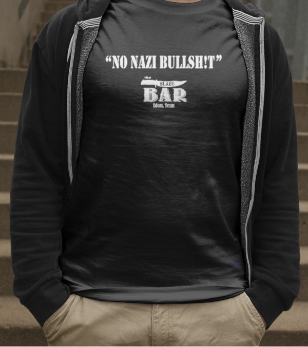 No Nazi Bullshit The Blade Bar Edom Texas T-Shirt