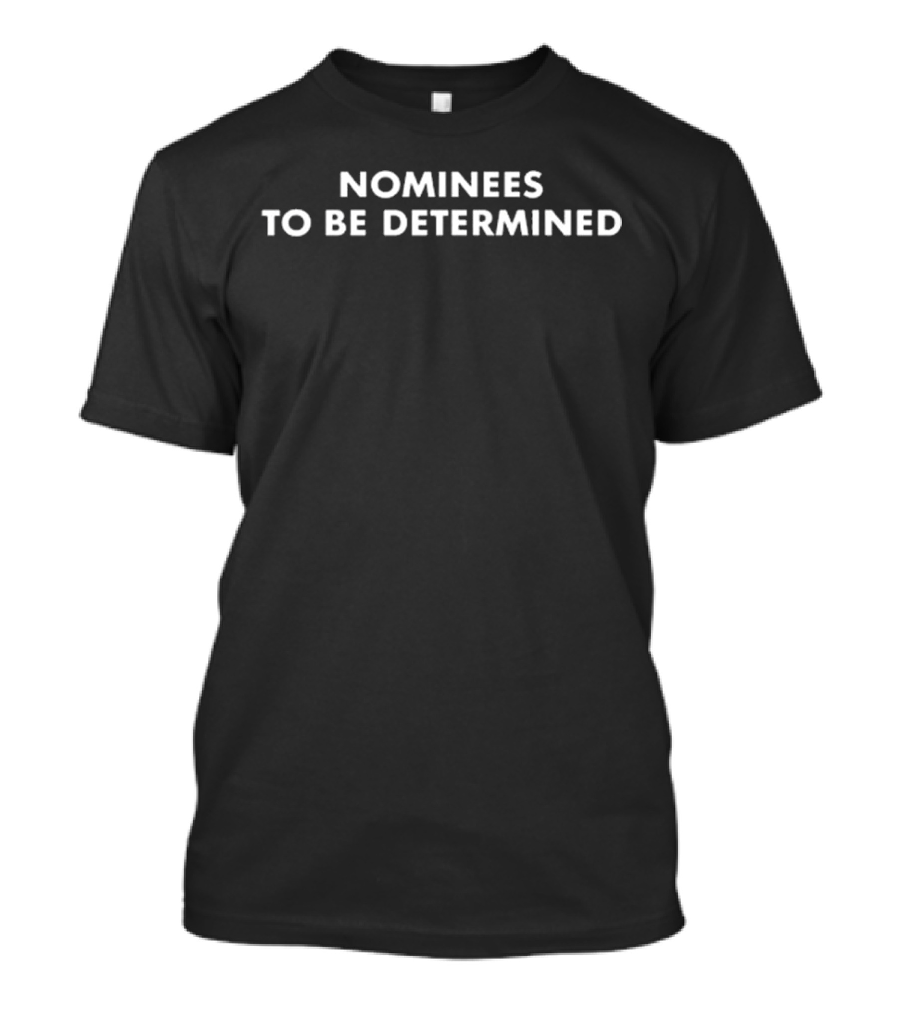 Nominees To Be Determined Black T-Shirt