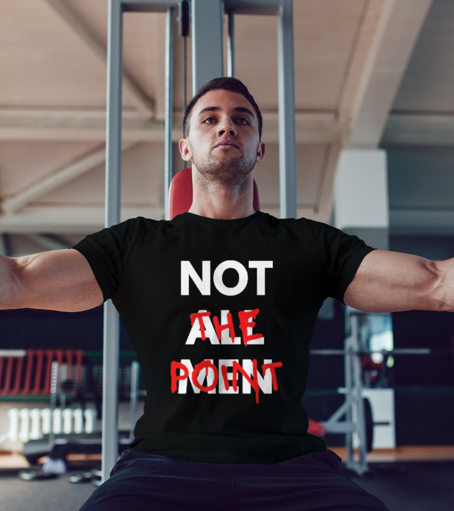 Not All Men Not The Point Bold Red Emphasis T-Shirt
