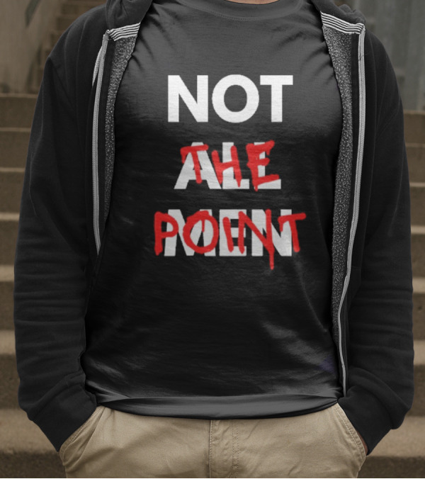 Not All Men Not The Point Bold Red Emphasis T-Shirt
