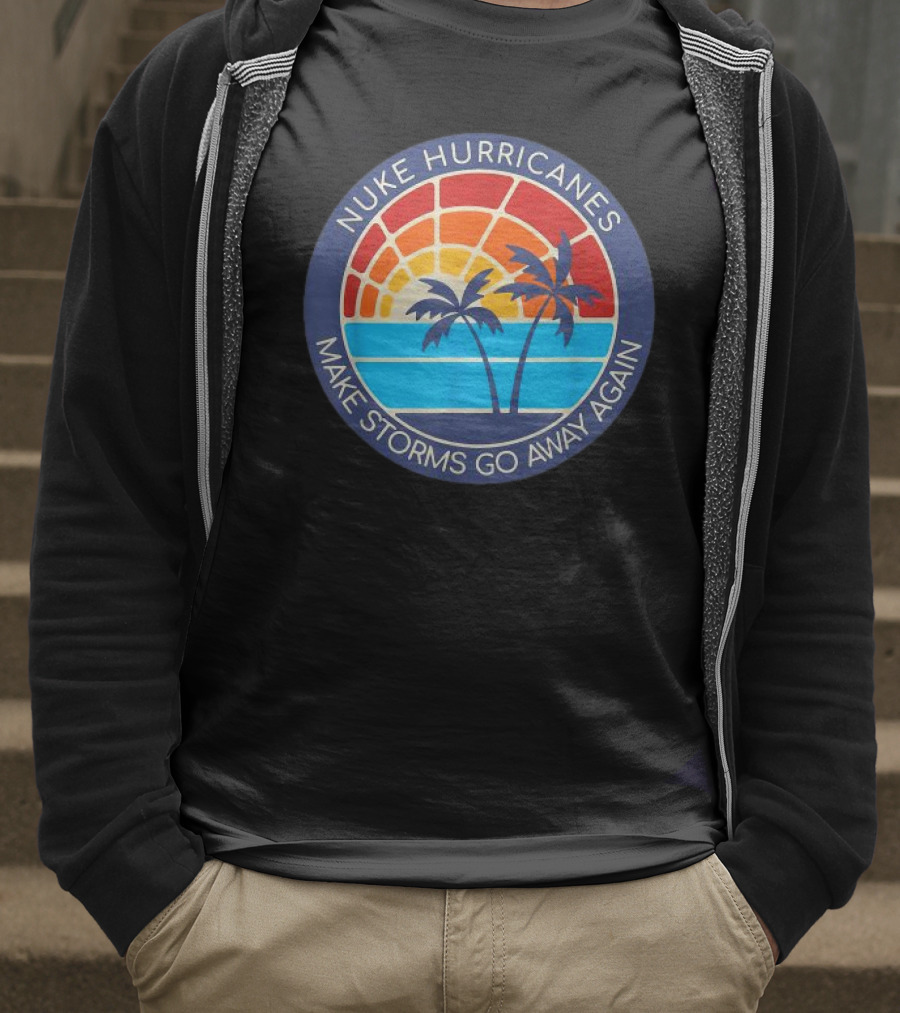 Nuke Hurricanes Make Storms Go Away Again Retro Sunset Palms T-Shirt