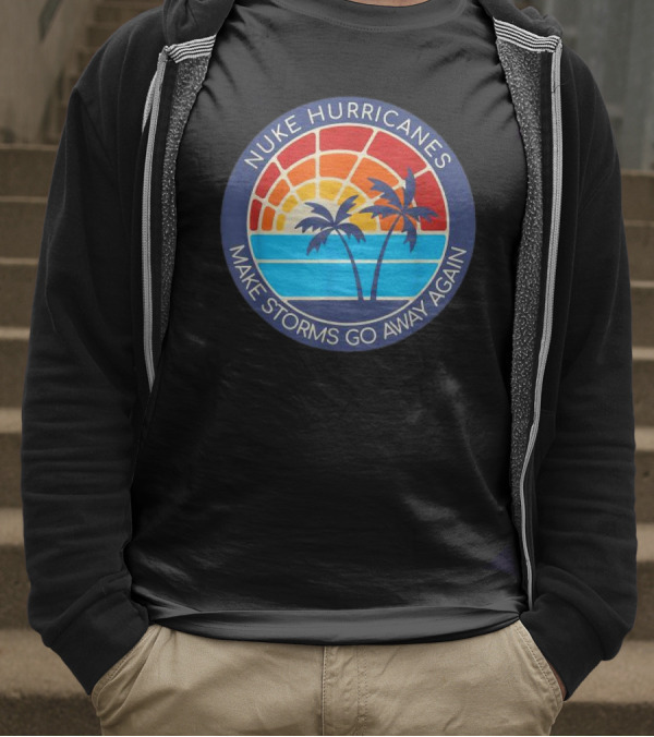 Nuke Hurricanes Make Storms Go Away Again Retro Sunset Palms T-Shirt