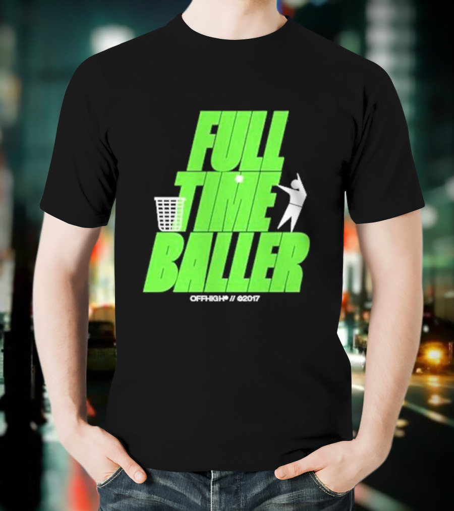 Full Time Baller Offhigh Basketball Silhouette T-Shirt