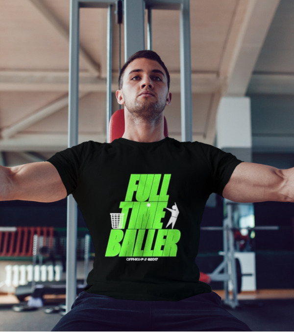 Full Time Baller Offhigh Basketball Silhouette T-Shirt
