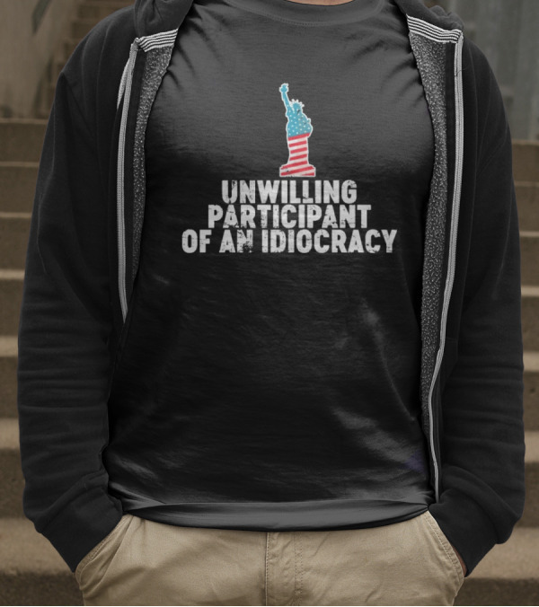 Unwilling Participant Of An Idiocracy Statue Liberty American Flag Design T-Shirt