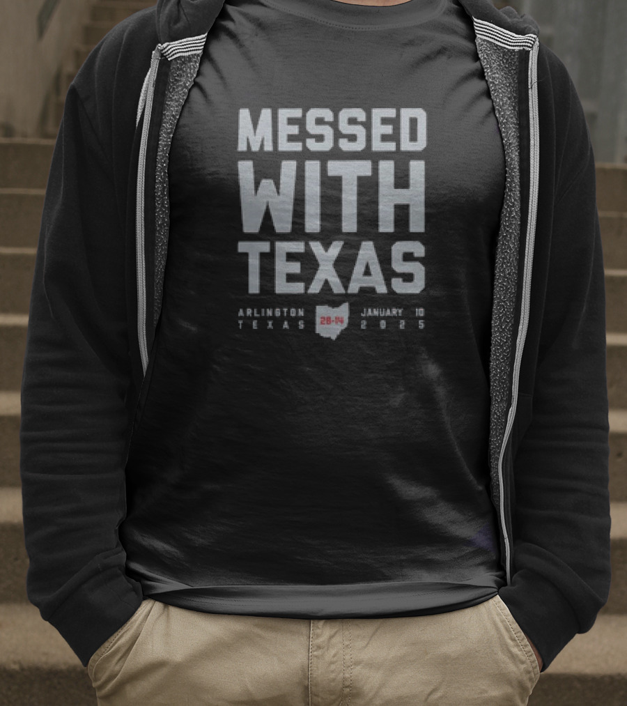 Messed With Texas Arlington January 10 28-14 Ohio State Buckeyes Texas Longhorns T-Shirt