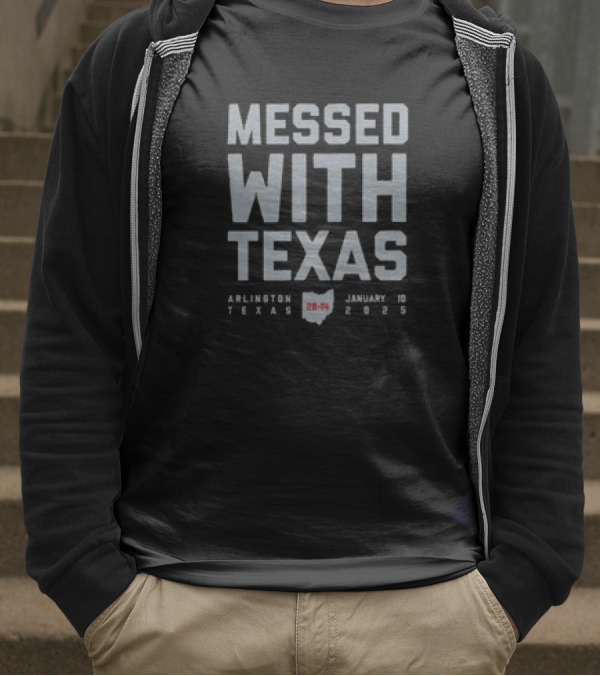 Messed With Texas Arlington January 10 28-14 Ohio State Buckeyes Texas Longhorns T-Shirt