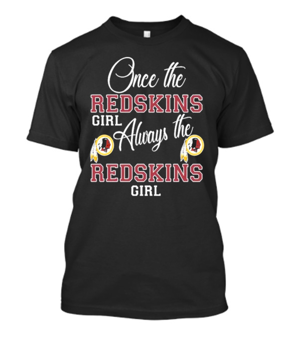 Once The Redskins Girl Always The Redskins Girl 2D Limited Edition T-Shirt