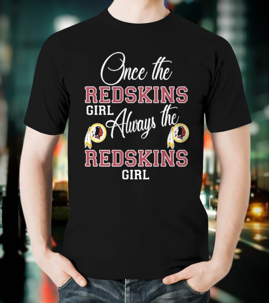 Once The Redskins Girl Always The Redskins Girl 2D Limited Edition T-Shirt