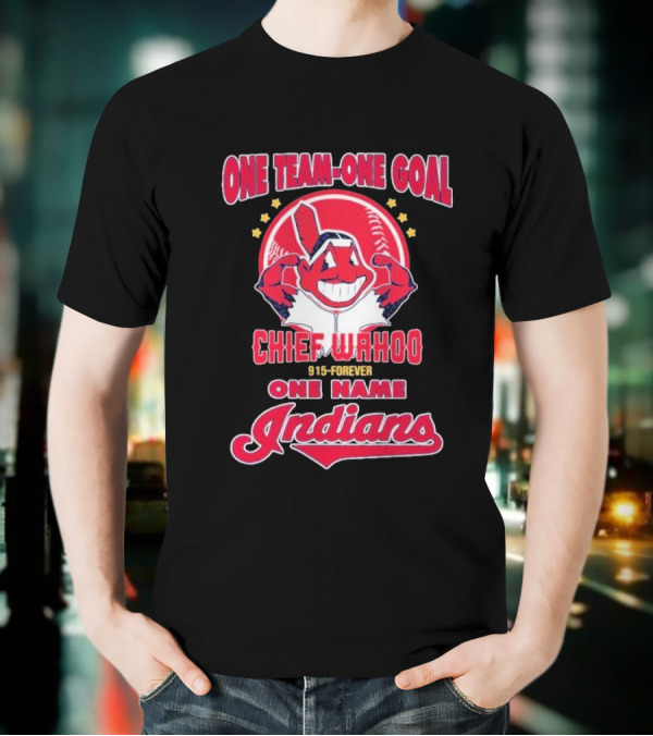Chief Wahoo One Team-One Goal One Name Indians 1915-Forever T-Shirt